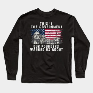 This Is The Government Our Founders Warned Us About, Long Sleeve T-Shirt